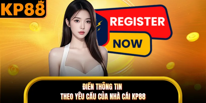 Điền thông tin theo yêu cầu của nhà cái KP88