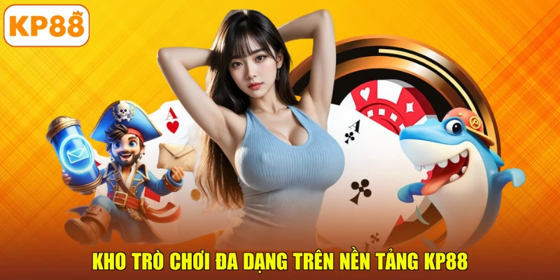 Kho trò chơi đa dạng trên nền tảng KP88