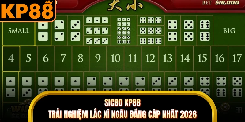 Sicbo KP88 - Trải Nghiệm Lắc Xí Ngầu Đẳng Cấp Nhất 2026