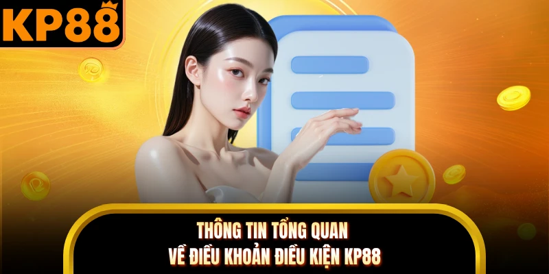 Thông tin tổng quan về điều khoản điều kiện KP88